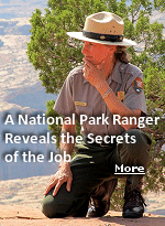 What hiker hasn�t dreamed of being a National Park Ranger? It�s the primo job in the outdoors, right? You patrol the country�s most spectacular wilderness preserves, become a backcountry hero (with government benefits!), and get to wear that iconic hat. But what really happens when you put on a smokey the bear stetson?